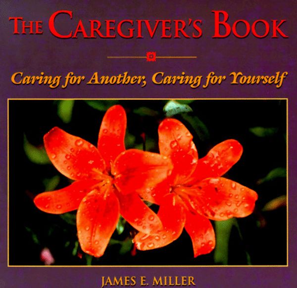 Cover Art for 9780806629858, The Caregiver's Book (Willowgreen Series) by Miller, James E.