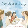 Cover Art for 9780385387064, My Secret Bully by Trudy Ludwig