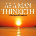 Cover Art for 9781523666294, As a Man Thinketh - A Timeless Classic (Annotated) by James Allen