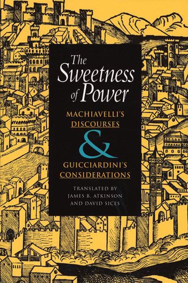 Cover Art for 9780875806181, The Sweetness of Power by Niccolo Machiavelli