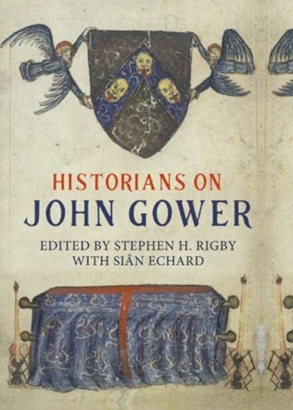 Cover Art for 9781843845379, Historians on John Gower (Publications of the John Gower Society) by Stephen H. Rigby, Sian Echard