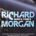 Cover Art for 9780575086081, Woken Furies: Netflix Altered Carbon book 3 by Richard Morgan