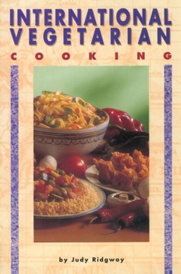 Cover Art for 9780895948540, International Vegetarian Cooking by Judy Ridgway