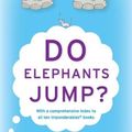 Cover Art for 9780060539146, Do Elephants Jump? by David Feldman