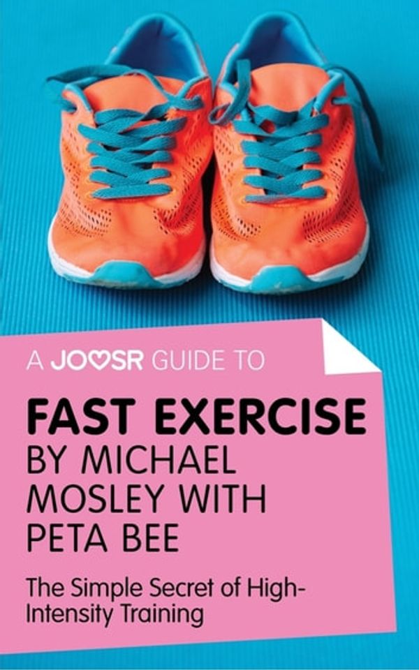 Cover Art for 9781785674143, A Joosr Guide to. Fast Exercise by Michael Mosley with Peta Bee: The Simple Secret of High-Intensity Training by Joosr