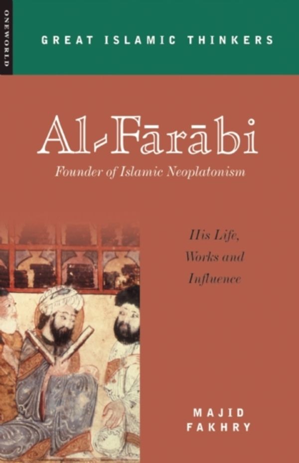 Cover Art for 9781851683024, Al-Farabi, Founder of Islamic Neoplatonism by Majid Fakhry