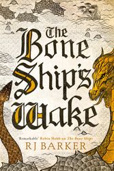 Cover Art for 9780356511863, The Bone Ship's Wake: Book 3 of the Tide Child Trilogy by RJ Barker