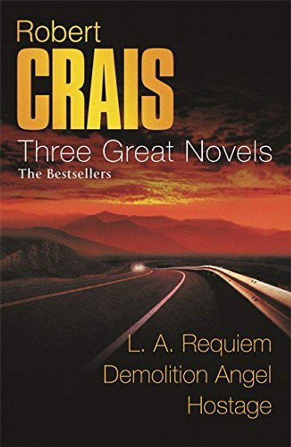 Cover Art for 9781407221816, Three Great Novels : LA Requiem, Demolition Angel, Hostage by Robert Crais