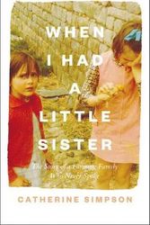 Cover Art for 9780008301644, When I Had a Little Sister: The Story of a Farming Family Who Never Spoke by Catherine Simpson