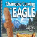 Cover Art for 9781565232532, Chainsaw Carving an Eagle by Jamie Doeren