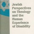 Cover Art for 9780789034441, Jewish Perspectives on Theology and the Human Experience of Disability by William Gaventa