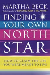 Cover Art for 9780749924010, Finding Your Own North Star: How to claim the life you were meant to live by Martha Beck