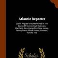 Cover Art for 9781343656482, Atlantic ReporterCases Argued and Determined in the Courts of Co... by Co., West Publishing, St. Paul