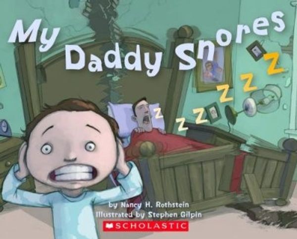 Cover Art for 9780545028349, My Daddy Snores by Nancy H. Rothstein, Stephen Gilpin