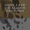 Cover Art for 9781717358547, Anne, la de los álamos ventosos by L. M. Montgomery