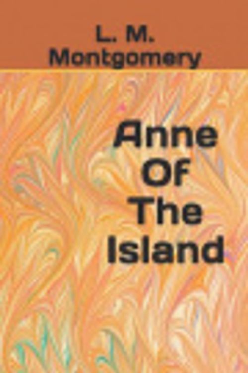 Cover Art for 9781091646858, Anne of the Island by L M Montgomery