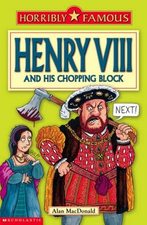 Cover Art for 9780439954679, Henry VIII and His Chopping Block by Alan MacDonald