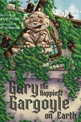 Cover Art for 9798371893994, Gary the Happiest Gargoyle On Earth: Gargoyle Who Makes Every Child Smile and Laugh. by Charlie Tripp