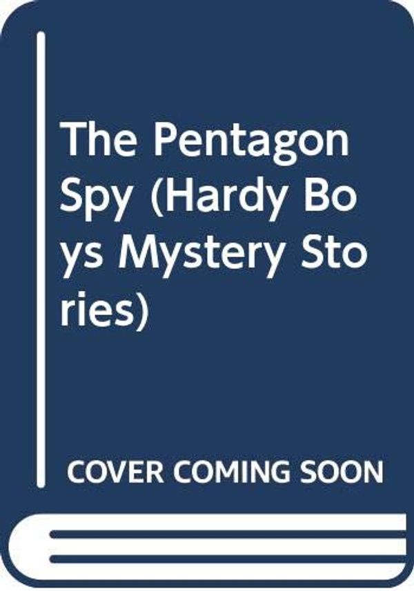 Cover Art for 9780606017152, The Pentagon Spy (Hardy Boys Mystery Stories) by Franklin W. Dixon