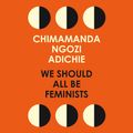 Cover Art for 9780008115296, We Should All Be Feminists by Chimamanda Ngozi Adichie