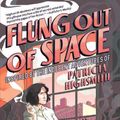 Cover Art for 9781419744341, Flung Out of Space: Inspired by the Indecent Adventures of Patricia Highsmith by Grace Ellis