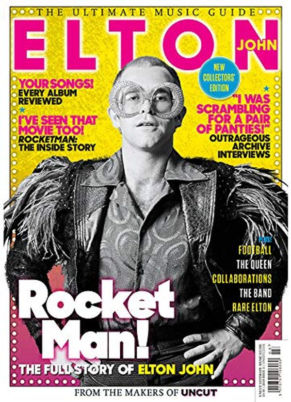 Cover Art for B07QZFH9LN, Uncut Magazine The Ultimate Music Guide Elton John Rocket Man The Full Story of Elton John by 