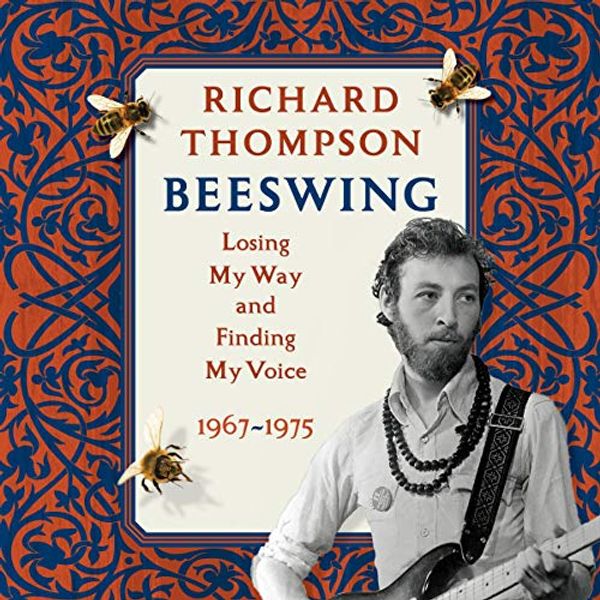 Cover Art for 9781665047456, Beeswing: Losing My Way and Finding My Voice 1967-1975 by Richard Thompson
