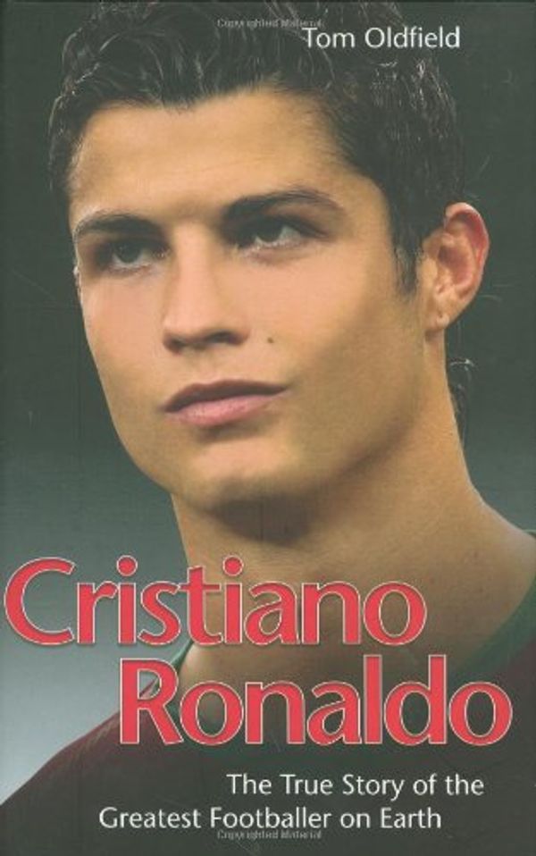 Cover Art for 9781844545391, Cristiano Ronaldo by Tom Oldfield