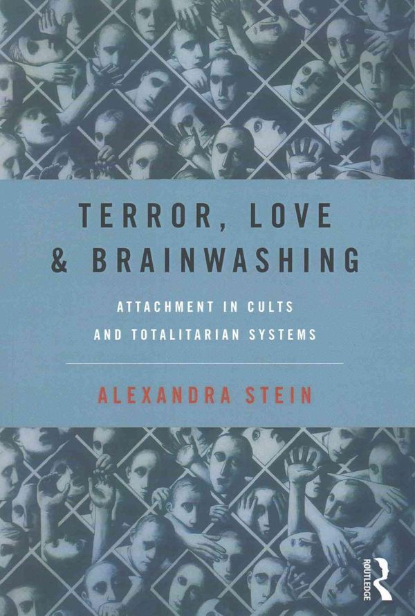Cover Art for 9781138677975, Terror, Love and Brainwashing: Attachment in Cults and Totalitarian Systems by Alexandra Stein