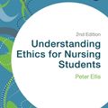 Cover Art for 9781473997899, Understanding Ethics for Nursing Students (Transforming Nursing Practice Series) by Peter Ellis