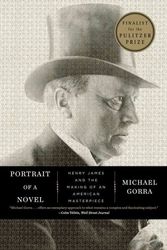 Cover Art for 9780871406705, Portrait of a Novel: Henry James and the Making of an American Masterpiece by Michael Gorra