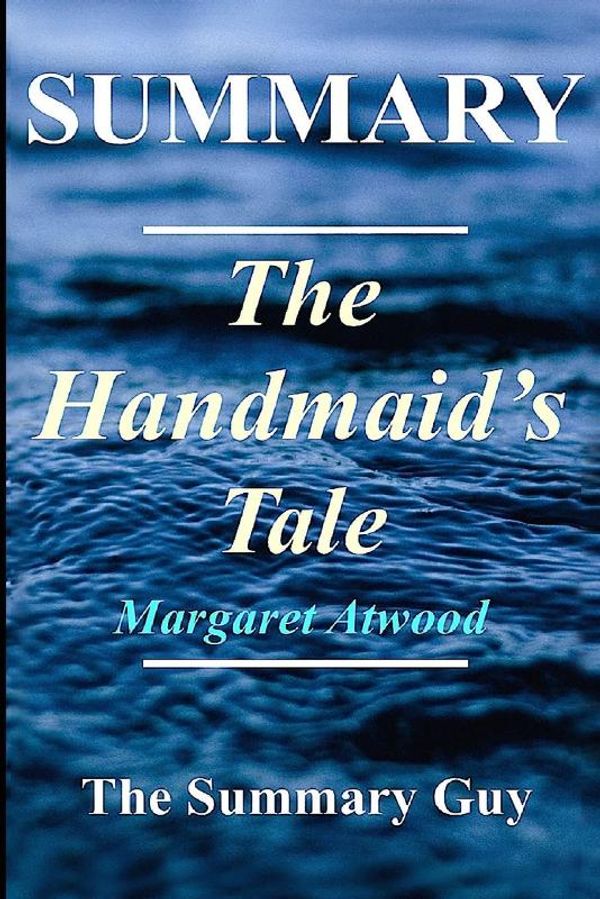 Cover Art for 9781548009045, Summary - The Handmaid's TaleBy Atwood Margaret by The Summary Guy (author)