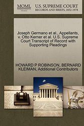 Cover Art for 9781270492115, Joseph Germano et al., Appellants, V. Otto Kerner et al. U.S. Supreme Court Transcript of Record with Supporting Pleadings by Howard P. Robinson, Bernard Kleiman, Additional Contributors