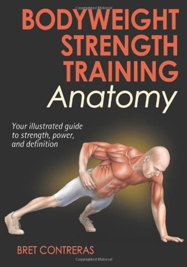 Cover Art for 8601200586572, By Bret Contreras - Bodyweight Strength Training Anatomy (2nd) by Bret Contreras