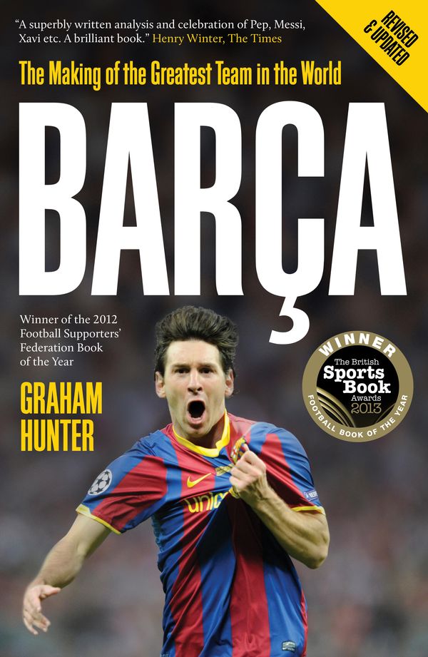 Cover Art for 9780956497185, Barça: The Making of the Greatest Team in the World by Graham Hunter