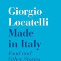Cover Art for 9780008548346, Made in Italy: Food and Stories by Giorgio Locatelli