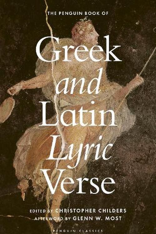 Cover Art for 9780241567449, The Penguin Book of Greek and Latin Lyric Verse by Christopher Childers