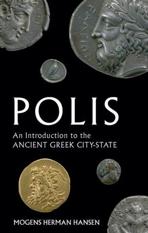 Cover Art for 9780199208500, Polis: An Introduction to the Ancient Greek City-State by Mogens Herman Hansen