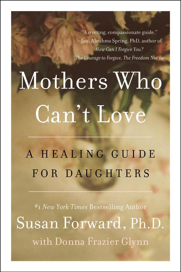 Cover Art for 9780062204356, Mothers Who Can't Love by Susan Forward, Donna Frazier Glynn