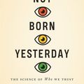 Cover Art for 9780691198842, Not Born Yesterday: The Science of Who We Trust and What We Believe by Hugo Mercier