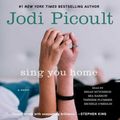 Cover Art for 9781508297529, Sing You Home: A Novel by Jodi Picoult