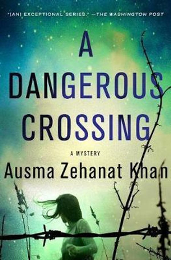 Cover Art for 9781250096760, A Dangerous Crossing by Ausma Zehanat Khan