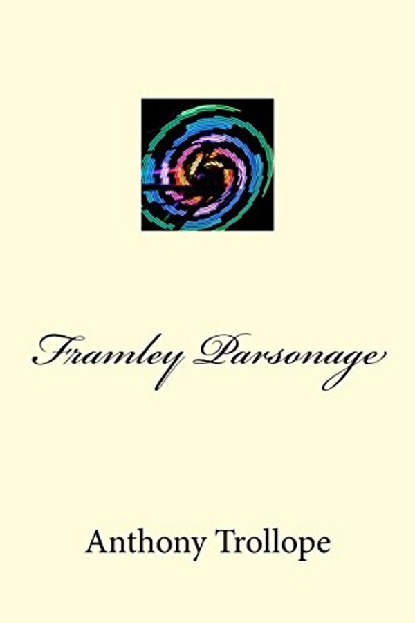 Cover Art for 9781983617904, Framley Parsonage by Anthony Trollope