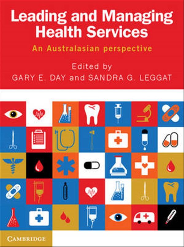 Cover Art for 9781107486393, Leading and Managing Health ServicesAn Australasian Perspective by Gary E. Day
