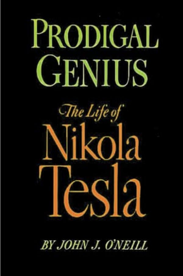 Cover Art for 9781773237039, Prodigal Genius: The Life of Nikola Tesla by John J. O'Neill