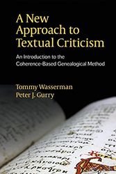 Cover Art for 9780884142676, A New Approach to Textual Criticism: An Introduction to the Coherence-Based Genealogical Method by Tommy Wasserman