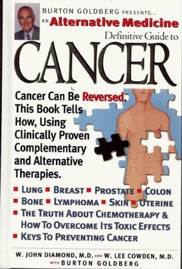 Cover Art for 9781887299015, An Alternative Medicine Definitive Guide to Cancer by W. John Diamond, W. Lee Cowden, Burton Goldberg