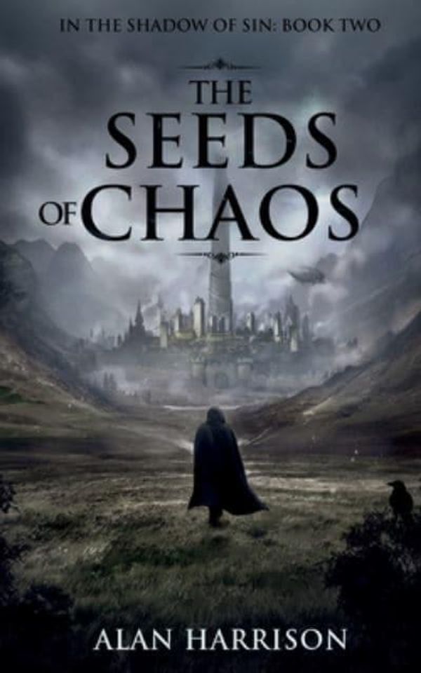 Cover Art for 9781838132828, The Seeds of Chaos: In the Shadow of Sin: Book Two by Alan Harrison