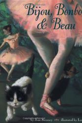 Cover Art for 9780811819756, Bijou, Bonbon and Beau: The Kittens Who Danced for Degas by Joan Sweeney
