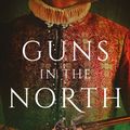 Cover Art for 9781786696120, Guns in the NorthThe Sir Robert Carey Mysteries Omnibus by P. F. Chisholm